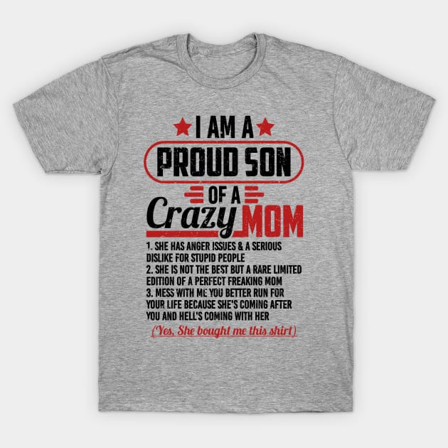 I AM A PROUD SON OF A CRAZY MOM T-Shirt by SilverTee